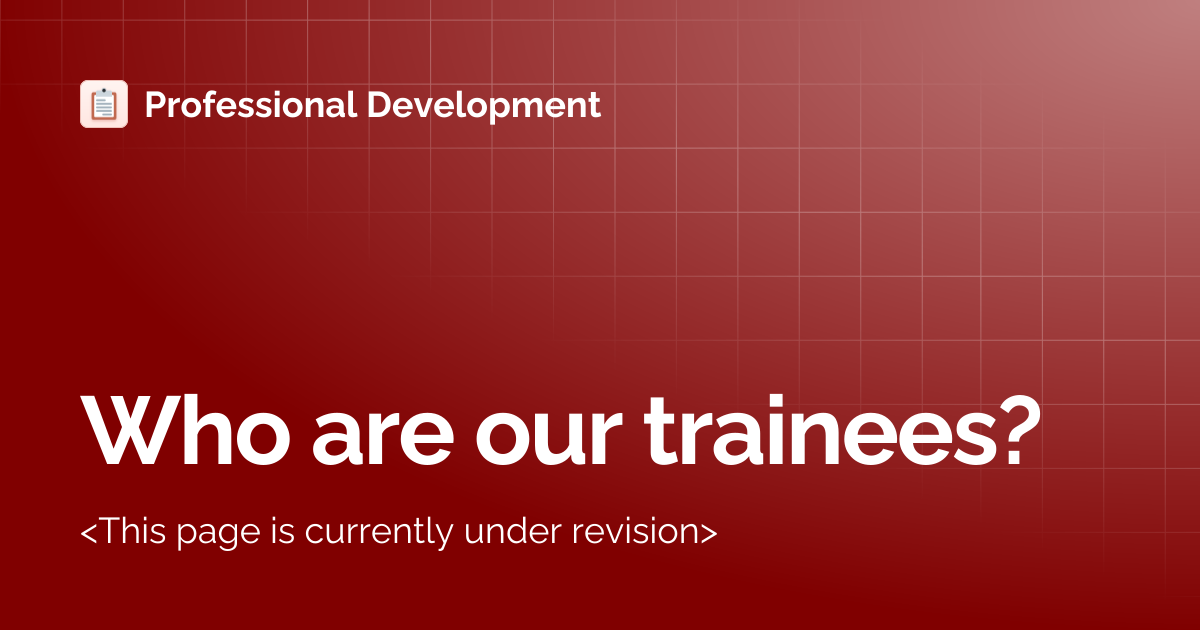 Who are our trainees? | Professional Development