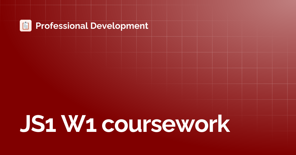 JS1 W1 coursework | Professional Development